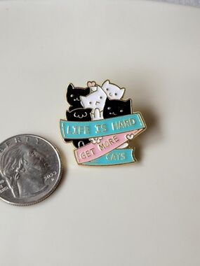2/$15 Enamel Cat Pin – Life Is Hard, Get More Cats